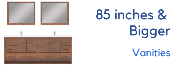 85-inch & Bigger Vanity Width